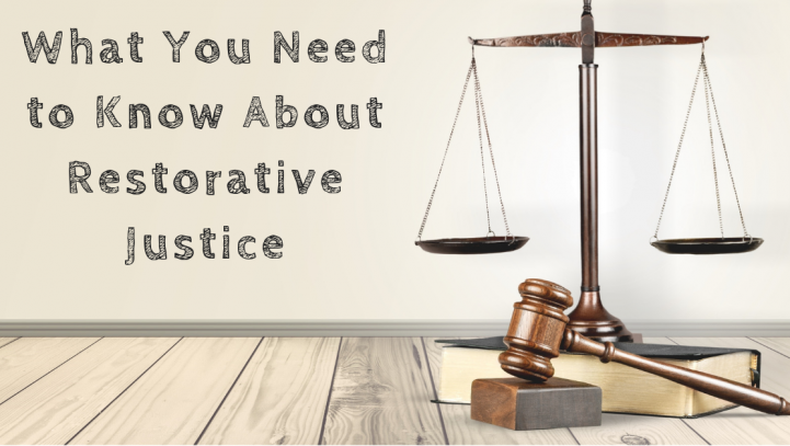 What You Need to Know About Restorative Justice